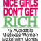 Nice Girls Don&#039;t Get Rich: 75 Avoidable Mistakes Women Make with Money