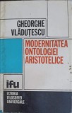 Modernitatea Ontologiei Aristotelice - Gheorghe Vlăduțescu, Dacia 1983, Filosofie, Coperta Cartonata