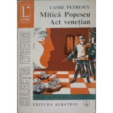 MITICA POPESCU. ACT VENETIAN-CAMIL PETRESCU-117587