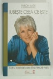 IUBESTE CEEA CE ESTE , PATRU INTREBARI CARE ITI SCHIMBA VIATA de BYRON KATIE si STEPHEN MITCHELL , 2017