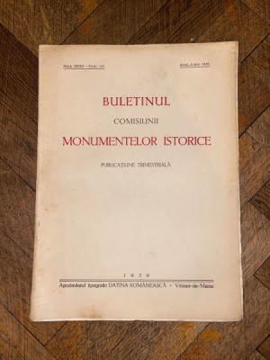 Buletinul Comisiunii Monumentelor Istorice. Publicatiune trimestriala Anul XXXII Fasc. 100 Aprilie - Iunie 1939 foto