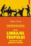 Cumpara ieftin Sinergologia. De la limbajul trupului la arta de a citi gandurile celuilalt/Philippe Turchet