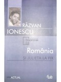 Razvan Ionescu - Romania si Julieta la fix (semnata) (Editia: 2007)