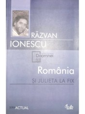 Razvan Ionescu - Romania si Julieta la fix (semnata) (Editia: 2007) foto