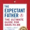 The Expectant Father: The Ultimate Guide for Dads-To-Be