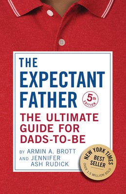 The Expectant Father: The Ultimate Guide for Dads-To-Be