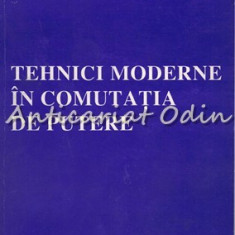 Tehnici Moderne In Comutatia De Putere - Adrian Baraboi, Ioan Ciutea