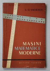 MASINI MATEMATICE MODERNE de A.D. SMIRNOV , 1960 foto