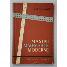 MASINI MATEMATICE MODERNE de A.D. SMIRNOV , 1960