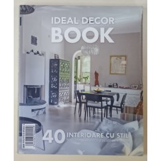 IDEAL DECOR BOOK , 40 INTERIOARE CU STIL SEMNATE DE ARHITECTI SI DESIGNERI ROMANI , 2013