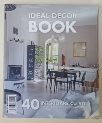 IDEAL DECOR BOOK , 40 INTERIOARE CU STIL SEMNATE DE ARHITECTI SI DESIGNERI ROMANI , 2013 foto