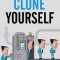 Clone Yourself: Build a Team that Understands Your Vision, Shares Your Passion, and Runs Your Business For You
