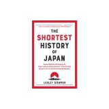 The Shortest History of Japan: From Mythical Origins to Pop Culture Powerhouse--The Global Drama of an Ancient Island Nation