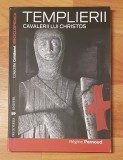 Templierii. Cavalerii lui Christos de Regine Pernoud Enciclopedica