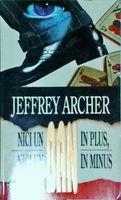 Jeffrey Archer - Nici un ban in plus, nici un ban in minus. foto