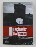 AUSCHWITZ LIVE , 70 ANI , editie coordonata de ROMEO COUTI , 2017