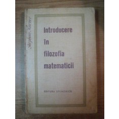 INTRODUCERE IN FILOZOFIA MATEMATICII de STEPHAN KORNER , Bucuresti 1965