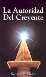 La Autoridad del Creyente = The Believer&#039;s Authority