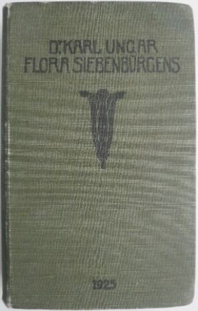 Die Flora Siebenburgens. Ein Exkursions- und Bestimmungsbuch &ndash; Karl Ungar