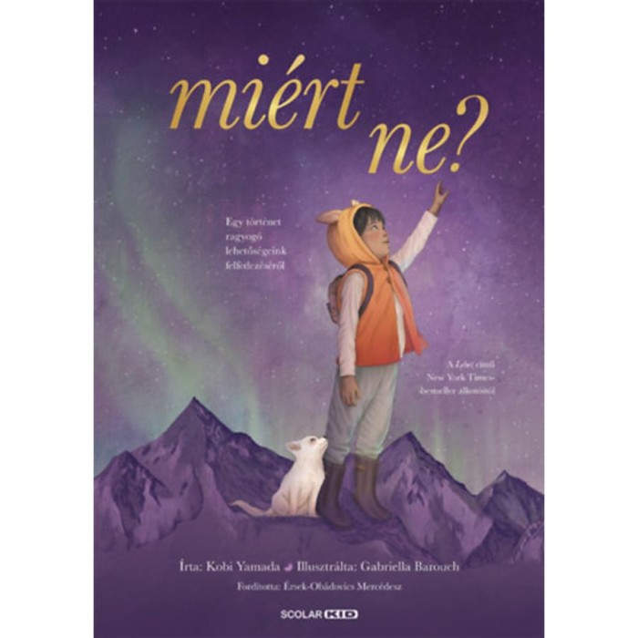 Mi&eacute;rt ne? - Egy t&ouml;rt&eacute;net ragyog&oacute; lehetős&eacute;geink felfedez&eacute;s&eacute;ről - Kobi Yamada