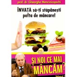 Gheorghe Mencinicopschi - Invata sa-ti stapanesti pofta de mancare -