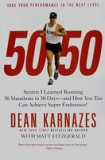 50/50: Secrets I Learned Running 50 Marathons in 50 Days--And How You Too Can Achieve Super Endurance!