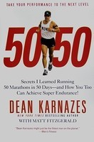 50/50: Secrets I Learned Running 50 Marathons in 50 Days--And How You Too Can Achieve Super Endurance! foto
