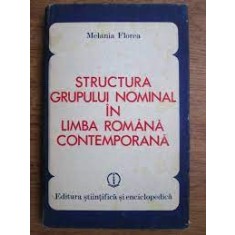 STRUCTURA GRUPULUI NOMINAL IN LIMBA ROMANA CONTEMPORANA - MELANIA FLOREA
