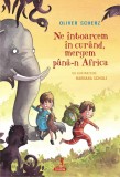 Ne intoarcem in curand, mergem pana-n Africa | Oliver Scherz, Polirom