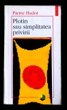 Pierre Hadot, Plotin sau simplitatea privirii (Polirom, 1998), foarte buna