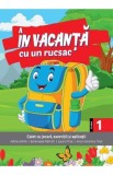 In vacanta cu un rucsac - Clasa 1 - Adina Achim, Emanuela Patrichi, Laura Piros, Anca Veronica Taut