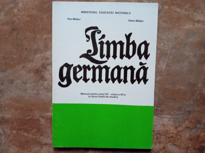 LIMBA GERMANA - MANUAL PENTRU ANUL VII - CLASA A XII-A - (A doua limba de studiu) 1998
