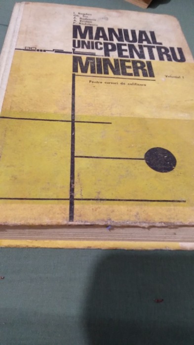 MANUAL UNIC PENTRU MINERI -PENTRU CURSURI CALIFICARE VOL 1/1979