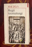 Marc Bloch - Regii taumaturgi