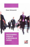 Gestionarea juridica a resurselor umane | Dana Volosevici, Pro Universitaria