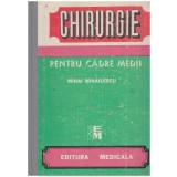 Mihai Mihailescu - Chirurgie pentru cadre medii - 131272