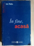 In fine, acasa- Ion Ratiu