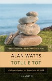 Totul e tot si alte eseuri despre zen si experienta spirituala - Humanitas