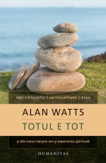 Totul e tot si alte eseuri despre zen si experienta spirituala - Editura Humanitas