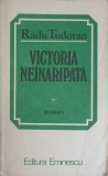 Victoria Neinaripata - Radu Tudoran - Roman, Editura Eminescu 1985, 558 Pagini