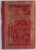 POESII DE MIHAIL EMINESCU , 1992 *EDITIE ANASTATICA , *EDITIE CARTONATA