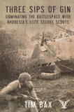 Three Sips of Gin: Dominating the Battlespace with Rhodesia&#039;s Famed Selous Scouts