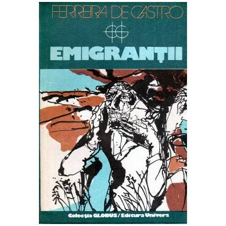 Ferreira de Castro - Emigrantii - 112518