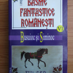 I. Oprisan - Basme fantastice romanesti. Busuioc si Siminoc volumul 6