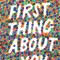 The First Thing about You