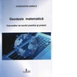 Geodezie matematica. Indrumator de lucrari practice si proiect - Constantin Chirila