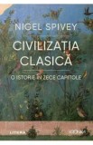 Civilizatia clasica - Nigel Spivey