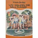 UN MILION DE MULTUMIRI. SCHITE SI POVESTIRI-IRIMIE STRAUT-237035