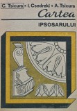 Cartea Ipsosarului, Constantin Tsicura, 1989, Tehnica, 292 pagini, Brosata, Constructii, Stare Buna