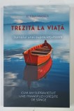 TREZITA LA VIATA , JURNALUL UNEI SUPRAVIETUITOARE de ELENA MANEA , CUM AM SUPRAVIETUIT UNEI TRANSFUZII GRESITE DE SANGE , 2024 , DEDICATIE *